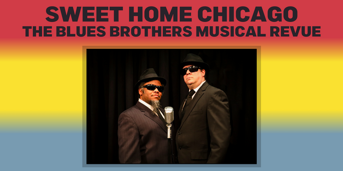 Sweet Home Chicago The Blues Brothers Musical Revue